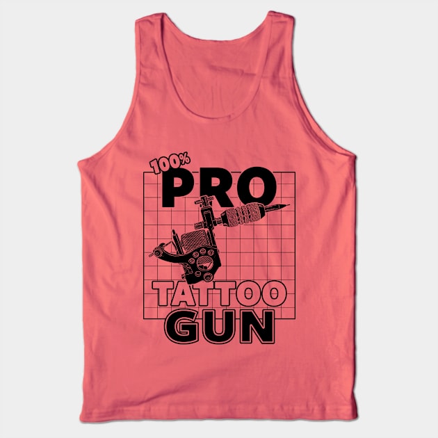 Pro-Tattoo Gun Tattoo  Art Pro- Gun Tattoo Gun For Inked People C Tank Top by BoggsNicolas